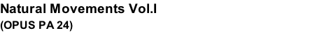 Natural Movements Vol.I (OPUS PA 24)