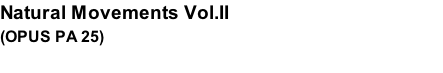 Natural Movements Vol.II (OPUS PA 25)