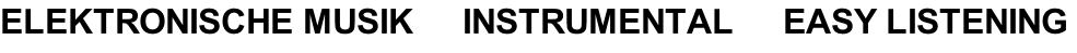 ELEKTRONISCHE MUSIK     INSTRUMENTAL     EASY LISTENING